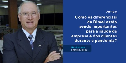 COMO OS DIFERENCIAIS DA DIMEL ESTÃO SENDO IMPORTANTES PARA A SAÚDE DA EMPRESA E DOS CLIENTES DURANTE A PANDEMIA?